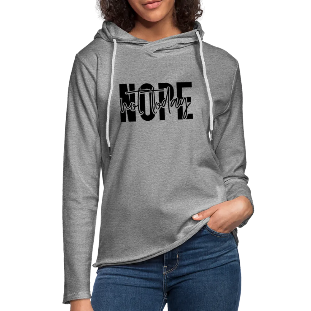 Nope Not Today Lightweight Terry Hoodie