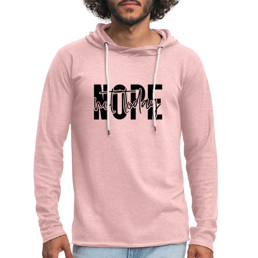 Nope Not Today Lightweight Terry Hoodie